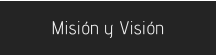 Misión y Visión