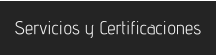 Servicios y Certificaciones